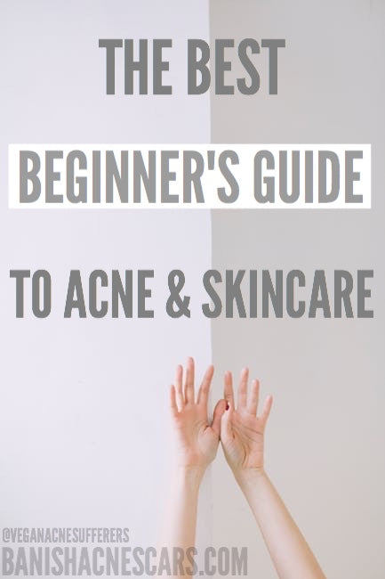 How To Get Rid of Acne: A Beginner Friendly and Science Backed Guide