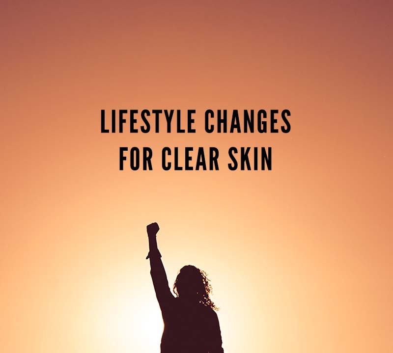 How To Get Clear Skin : Lifestyle Changes That Can Help Clear Acne
