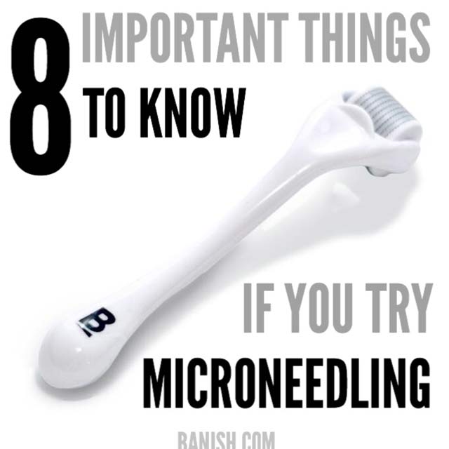 8 Important Things To Know If You Try Microneedling