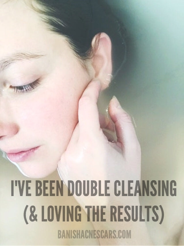 I’ve Been Double Cleansing (and Loving the Results)