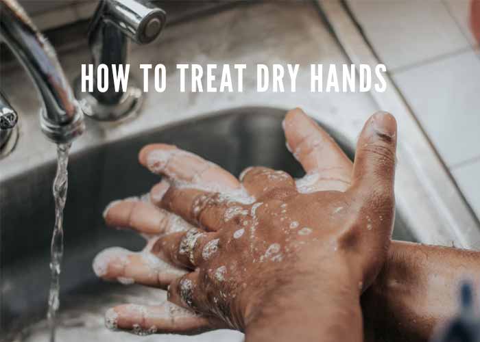 HOW TO TREAT DRY HANDS