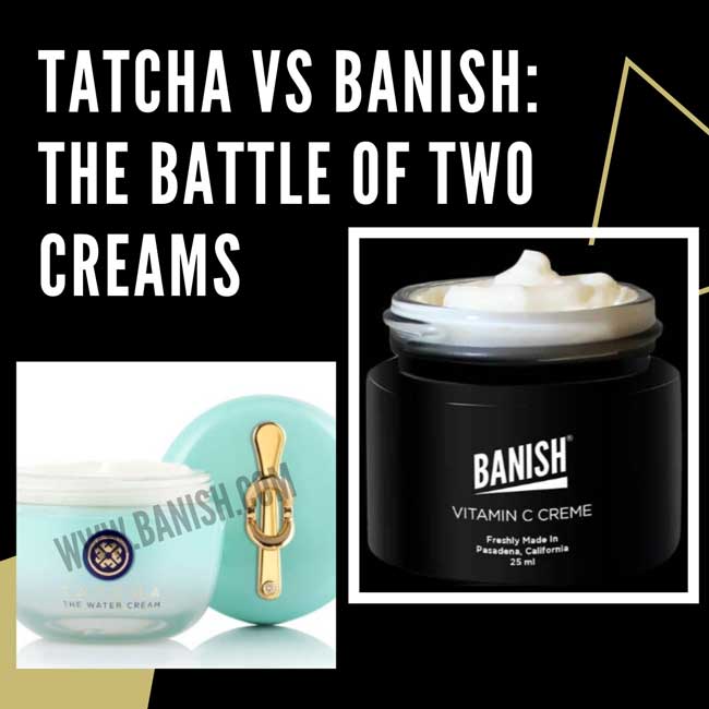 tatcha water cream versus banish vitamin c cream
