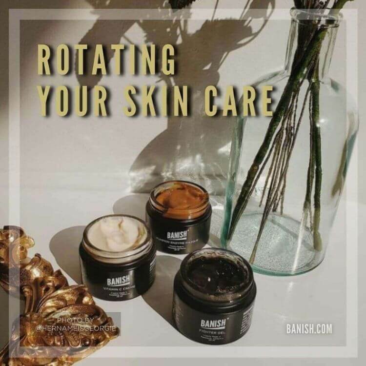 Why It's Important to Rotate Your Skin Care