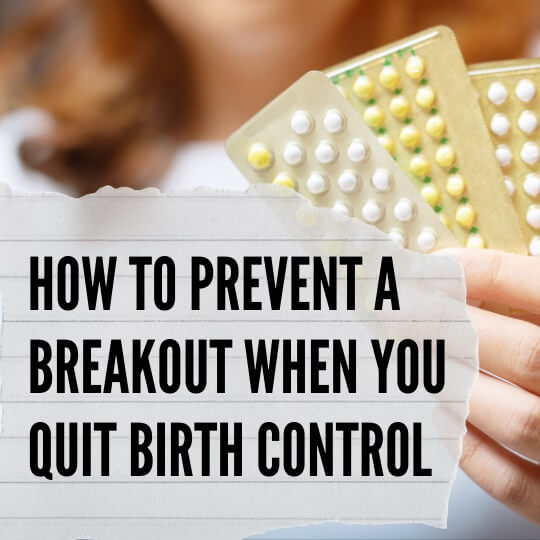Here's How To Prevent Acne After Stopping Birth Control Pills